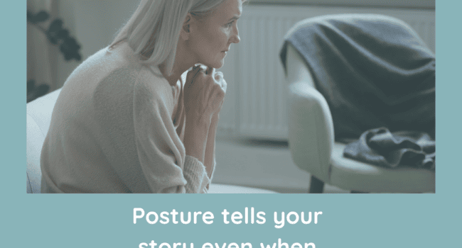 Posture tells your story